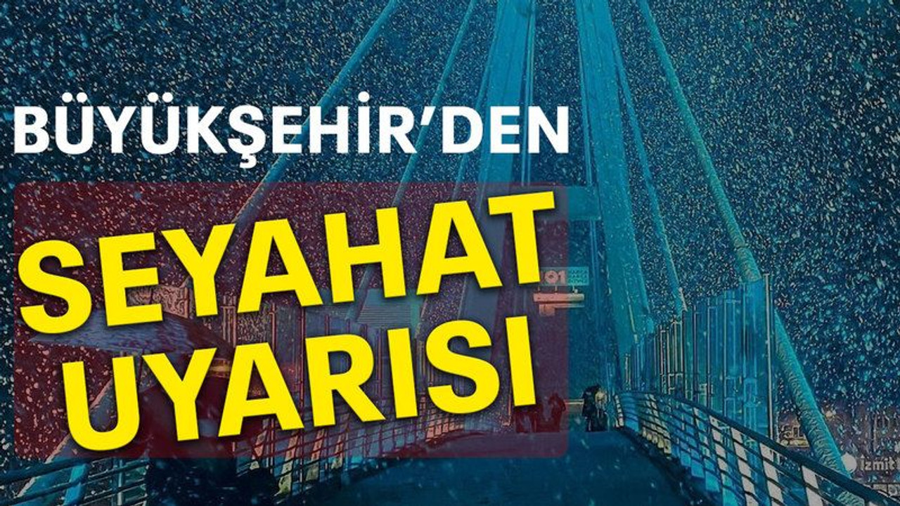 Büyükşehir’den seyahat uyarısı